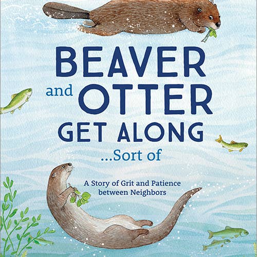 Beaver and Otter Get Along... Sort Of